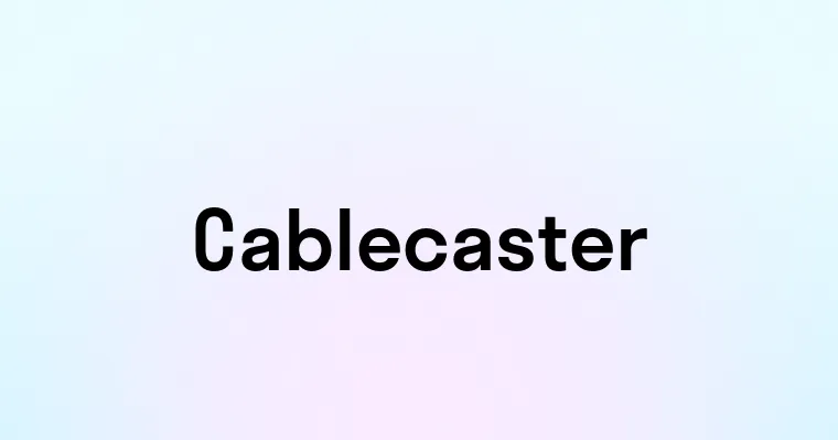 Cablecaster