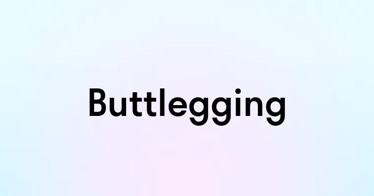 Buttlegging