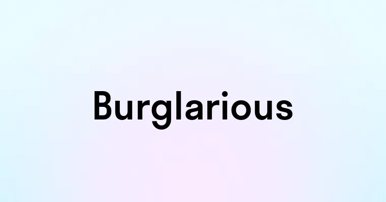 Burglarious