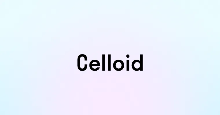 Celloid