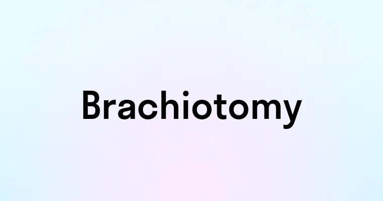 Brachiotomy