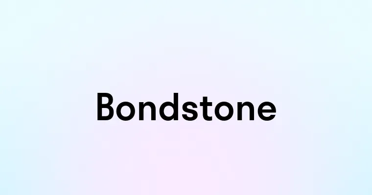 Bondstone