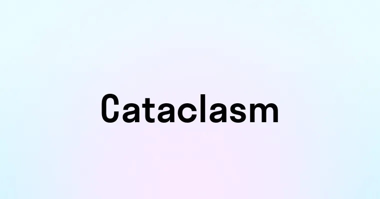 Cataclasm