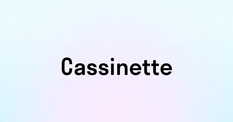 Cassinette