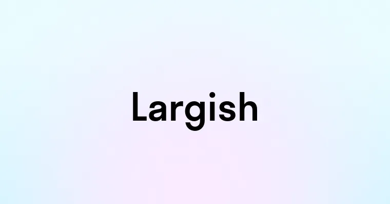 Largish