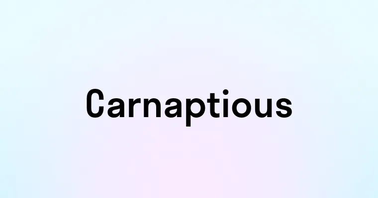 Carnaptious