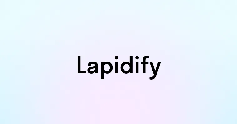 Lapidify