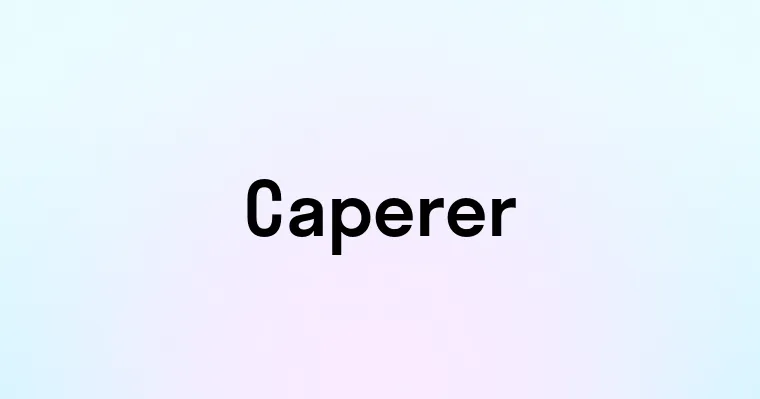 Caperer — перевод, транскрипция, произношение и примеры