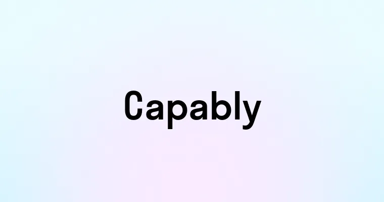 Capably