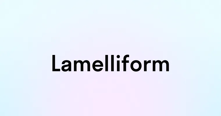 Lamelliform