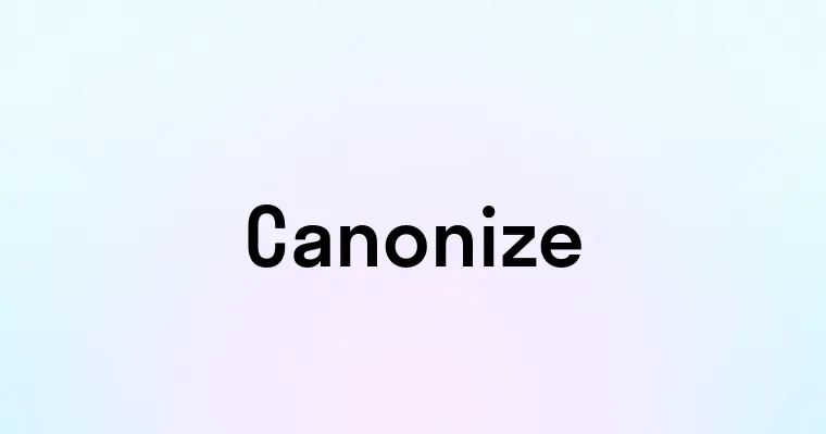 Canonize