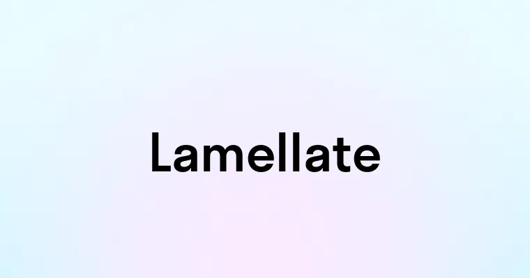 Lamellate