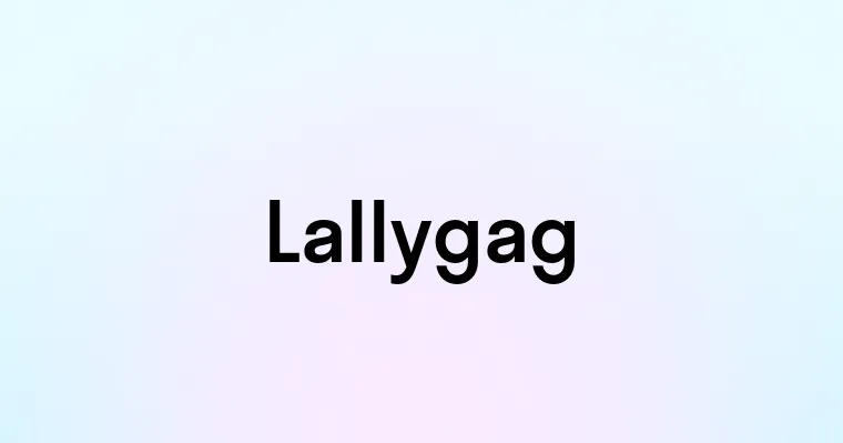 Lallygag