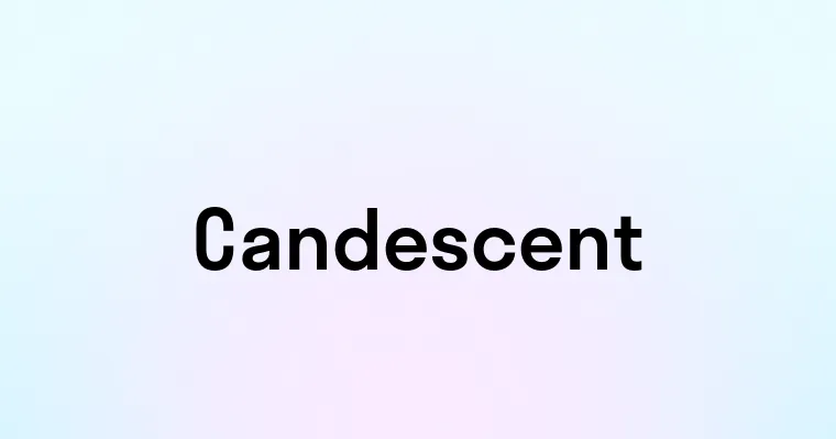 Candescent