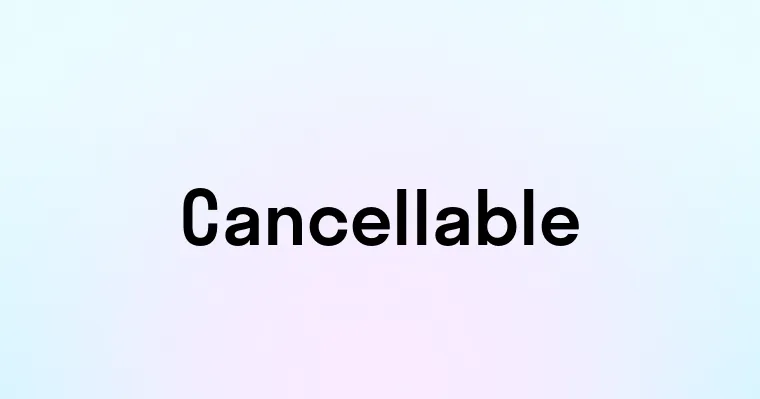 Cancellable