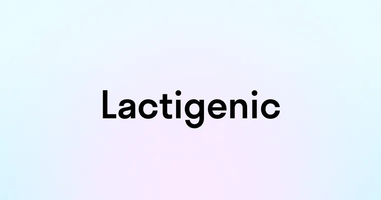 Lactigenic