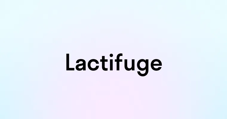 Lactifuge