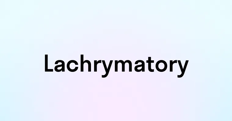 Lachrymatory