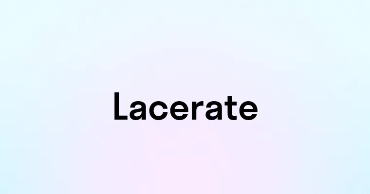 Lacerate