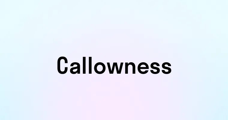 Callowness