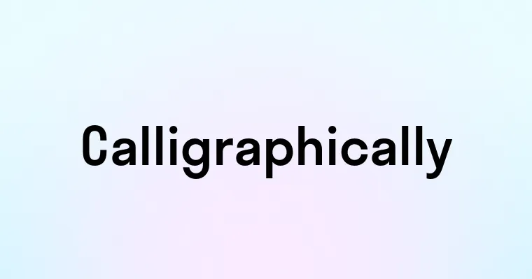 Calligraphically