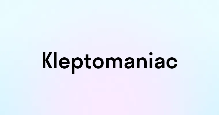 Kleptomaniac