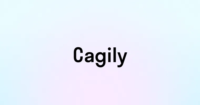 Cagily