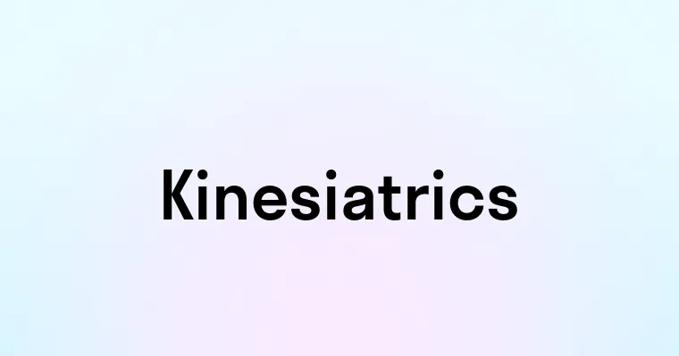 Kinesiatrics