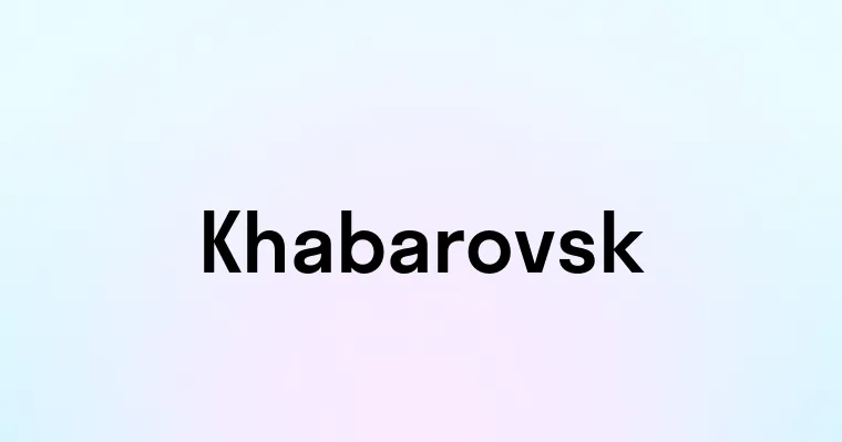 Khabarovsk