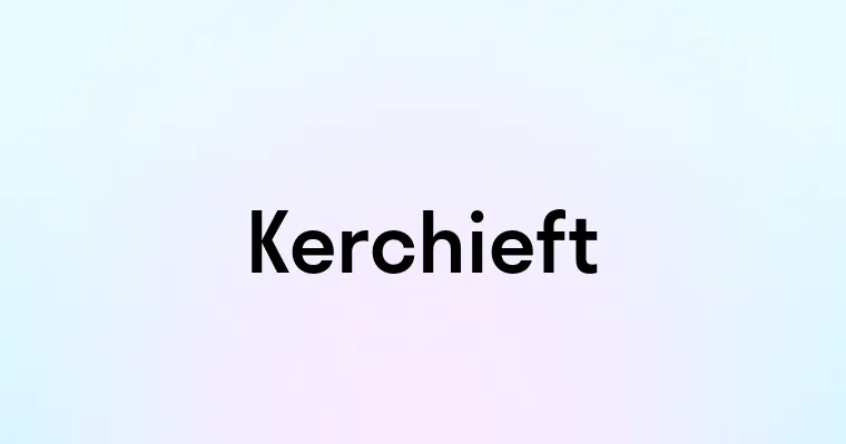 Kerchieft