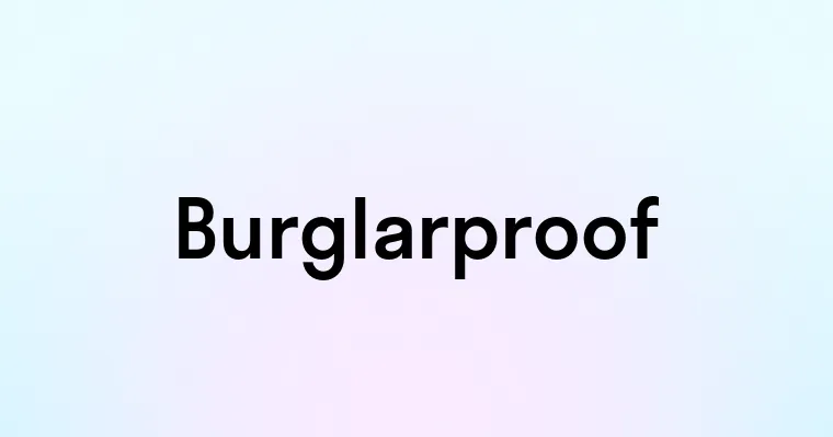 Burglarproof