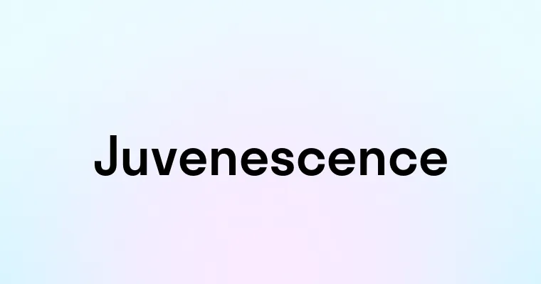 Juvenescence