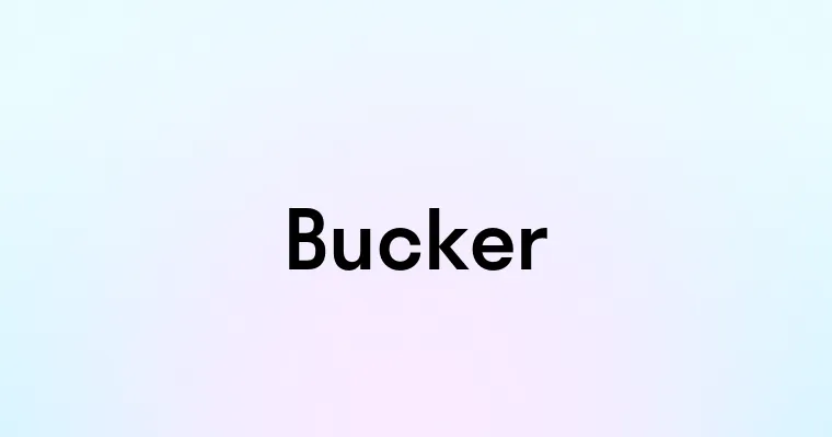 Bucker