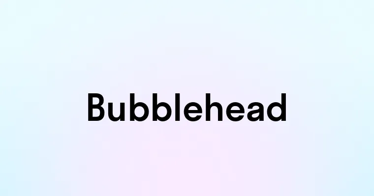 Bubblehead