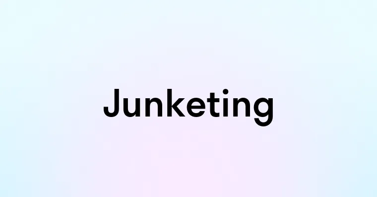 Junketing