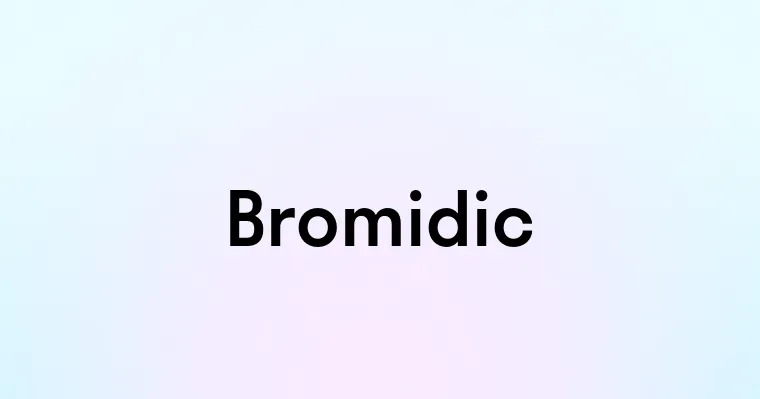 Bromidic