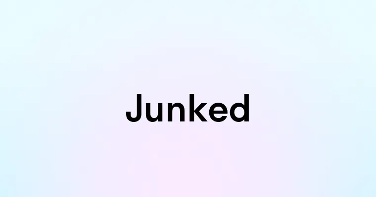 Junked