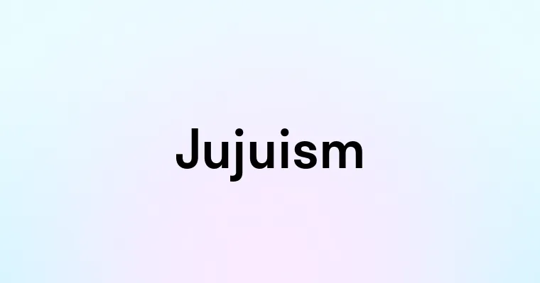 Jujuism