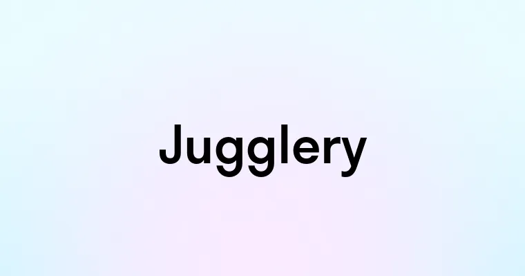 Jugglery