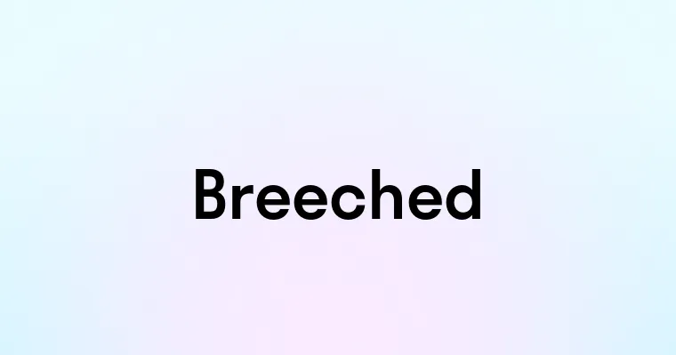 Breeched