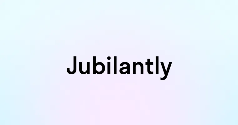 Jubilantly