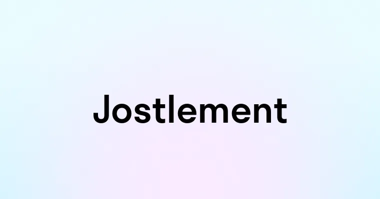 Jostlement