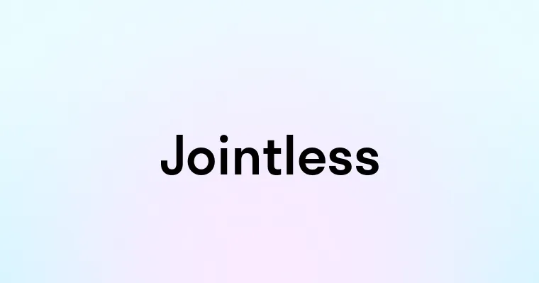 Jointless