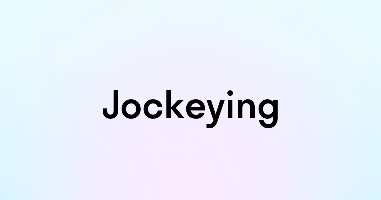 Jockeying