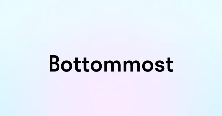 Bottommost