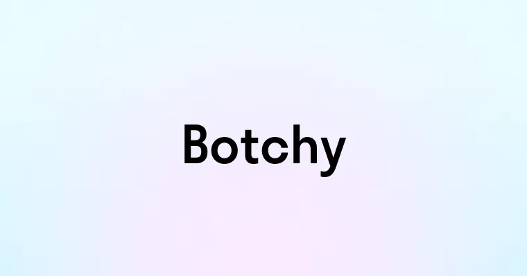 Botchy