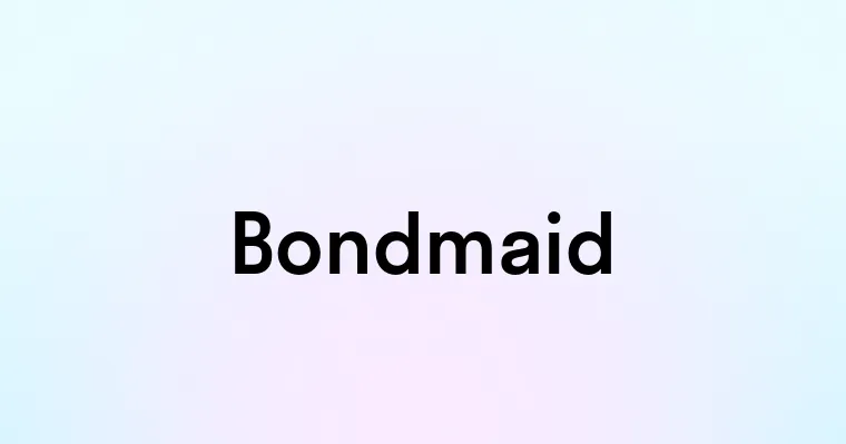 Bondmaid