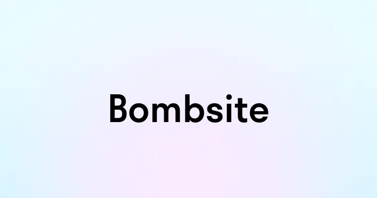 Bombsite