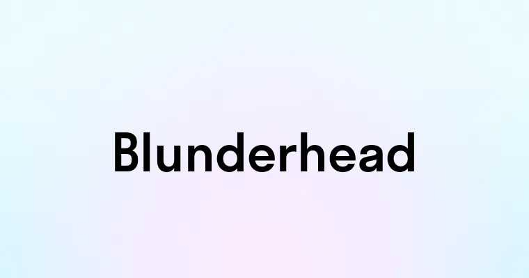 Blunderhead