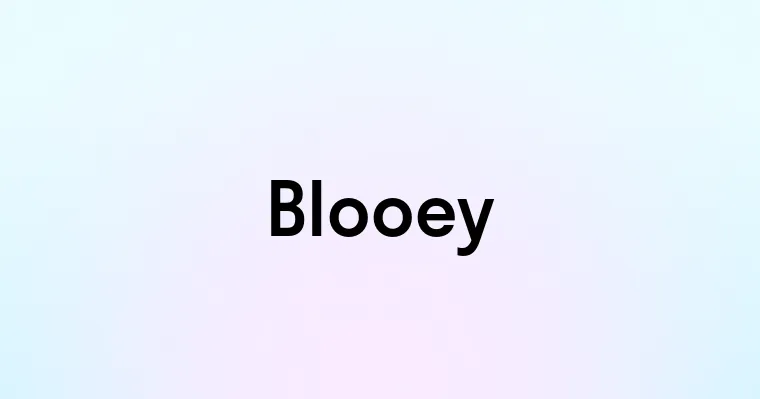 Blooey